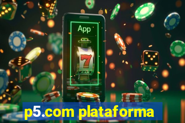 p5.com plataforma